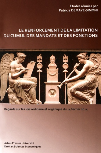 Le renforcement de la limitation du cumul des mandats et des fonctions. Regards sur les lois ordinai