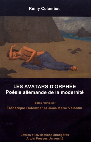 Rémy Colombat. Les avatars d'Orphée - Poésie allemande de la modernité, Textes en français et en all