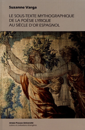 Le sous-texte mythographique de la poésie lyrique au Siècle d'Or espagnol