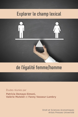 Explorer le champ lexical de l'égalité femme/homme. Déclinaisons pluridisciplinaires d'un même princ