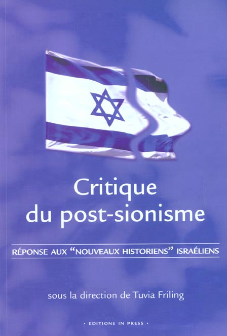 Critique du post-sionisme. Réponse aux "nouveaux historiens" israéliens