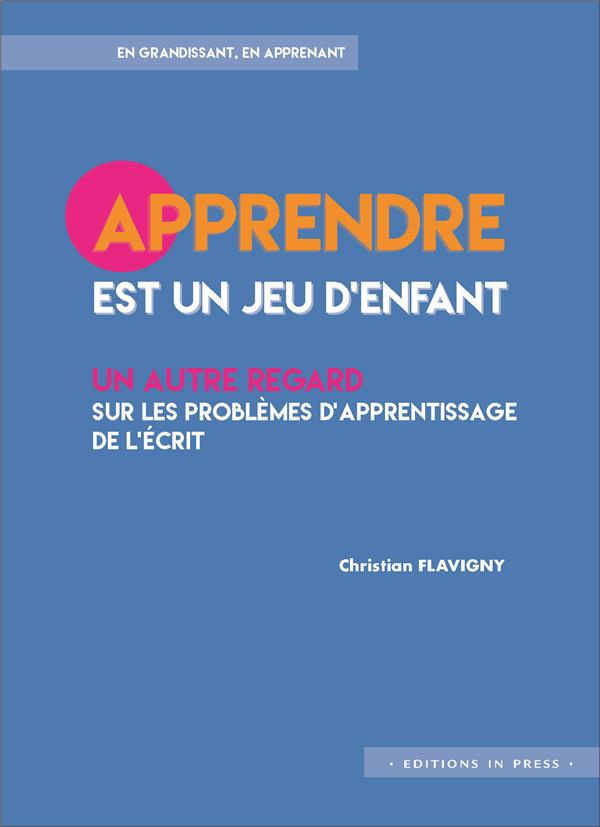 Apprendre est un jeu d'enfant. Un autre regard sur les problèmes d'apprentissage