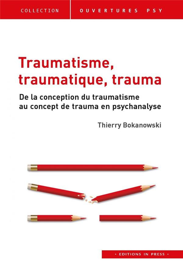 Traumatisme, traumatique, trauma. De la conception du traumatisme au concept de trauma en psychanaly