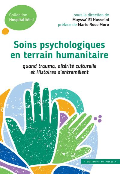 Soins psychologiques en terrain humanitaire. Quand trauma, altérité culturelle et histoires s'entrem
