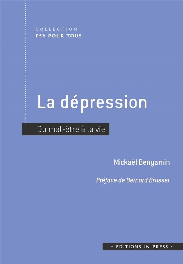 La dépression. Du mal-être à la vie