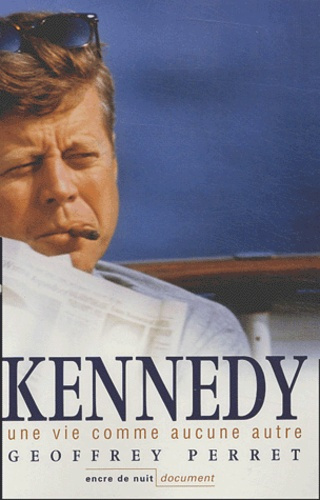 Kennedy. Une vie comme aucune autre