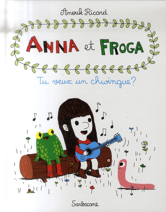 Anna et Froga Tome 1 : Tu veux un chwingue ?