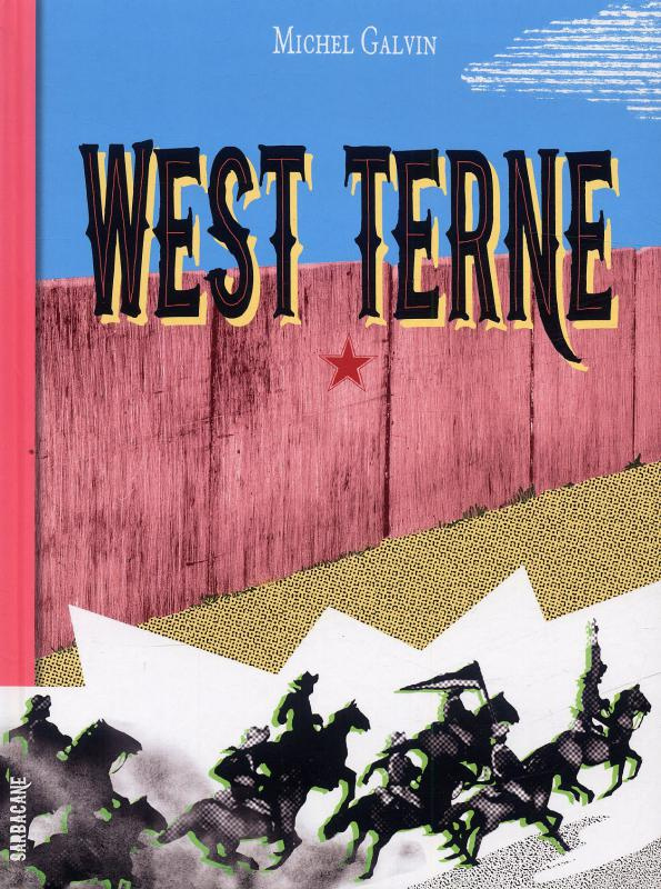 West Terne. Splendeur et décadence du 6,9e de cavalerie ou Les nouvelles aventures du gars René