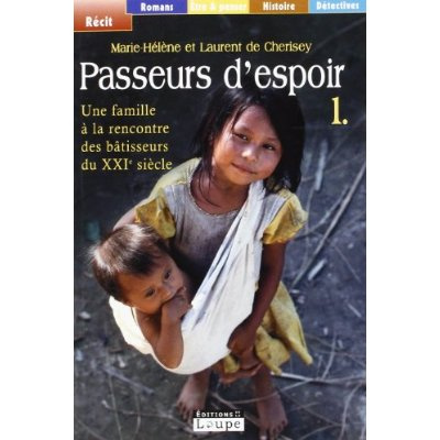 Passeurs d'espoir. Tome 1, Une famille à la rencontre des bâtisseurs du XXIe siècle [EDITION EN GROS