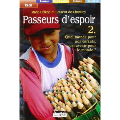 Passeurs d'espoir. Tome 2, Quel monde pour nos enfants, quel avenir pour le monde ? [EDITION EN GROS