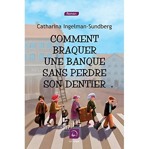 Comment braquer une banque sans perdre son dentier. Volume 2 [EDITION EN GROS CARACTERES