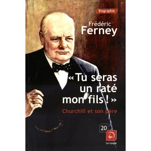 Tu seras un raté, mon fils !. Churchill et son père [EDITION EN GROS CARACTERES