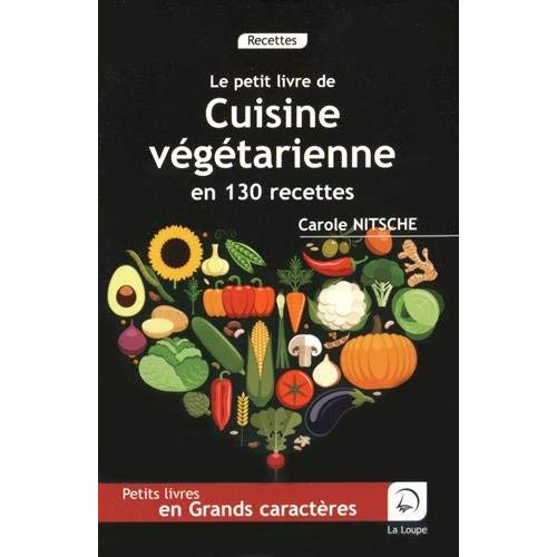 Cuisine végétarienne en 130 recettes [EDITION EN GROS CARACTERES
