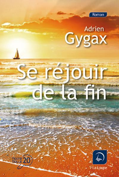 Se réjouir de la fin [EDITION EN GROS CARACTERES