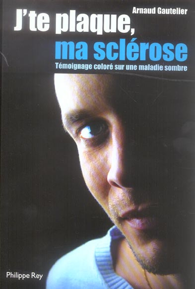 J'te plaque ma sclérose. Témoignage coloré sur une maladie sombre