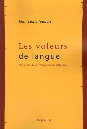 Les voleurs de langue. Traversée de la francophonie littéraire
