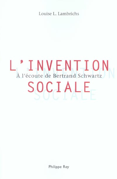 L'Invention sociale. A l'écoute de Bertrand Schwartz