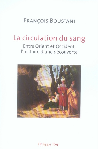 La circulation du sang. Entre Orient et Occident, l'histoire d'une découverte