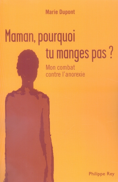 Maman, pourquoi tu ne manges pas ? Mon combat contre l'anorexie
