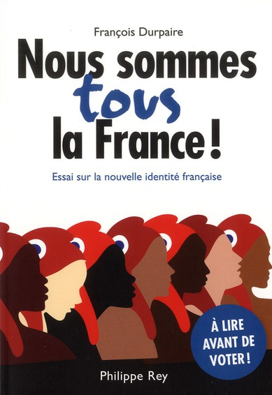 Nous sommes tous la France ! Essai sur la nouvelle identité française