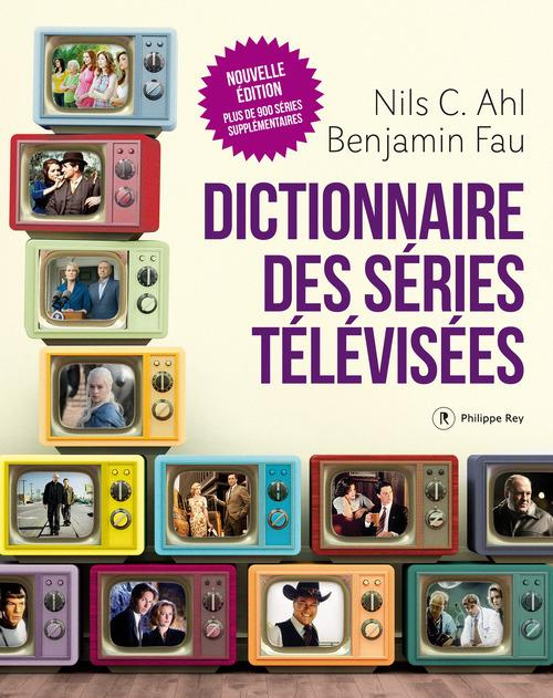 Dictionnaire des séries télévisées. 2e édition revue et augmentée