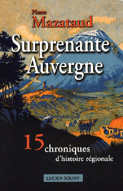 Surprenante Auvergne. 15 chroniques d'histoire régionale