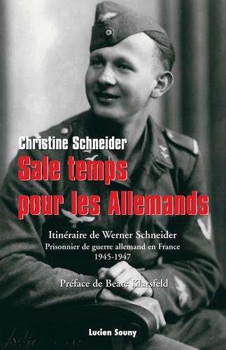 Sale temps pour les allemands. Itinéraire de Werner Schneider, prisonnier de guerre allemand en Fran