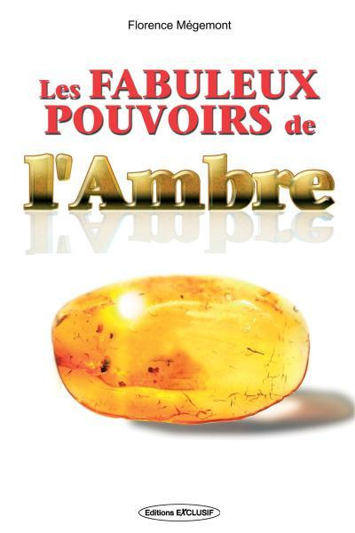 Les fabuleux pouvoirs de l'ambre