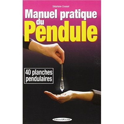Manuel pratique du pendule - 40 planches pendulaires