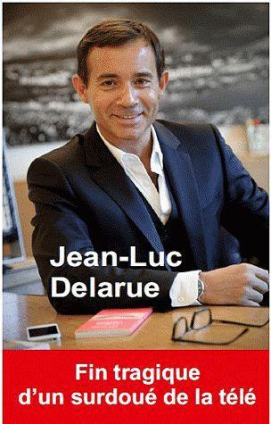 Jean-Luc Delarue. Révélations : les dessous de l'affaire...