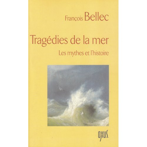 Tragédies de la mer. Les mythes et l'histoire