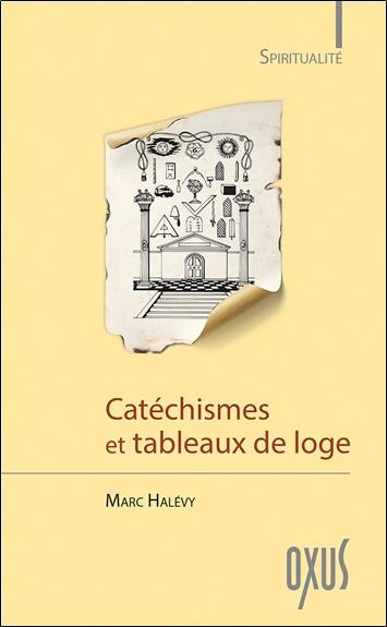 Catéchismes et tableaux de loge. Au coeur de la spiritualité maçonnique