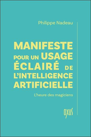 Manifeste pour un usage éclairé de l’intelligence artificielle. L'heure des magiciens