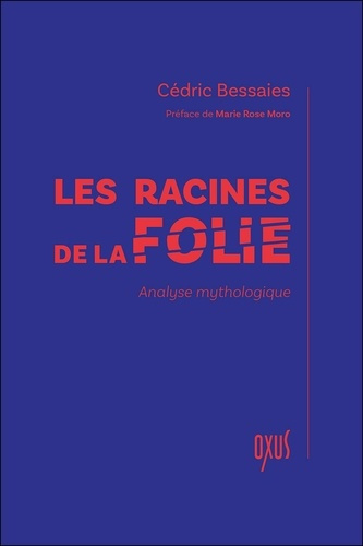 Les racines de la folie. Analyse mythologique