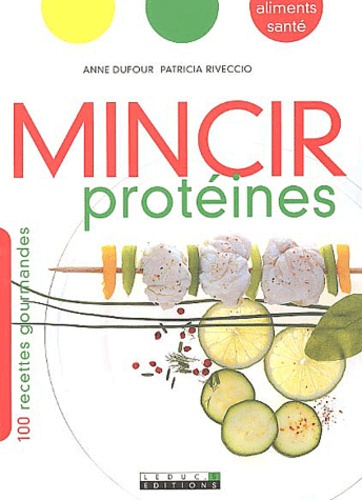 Mincir protéines. 100 recettes gourmandes
