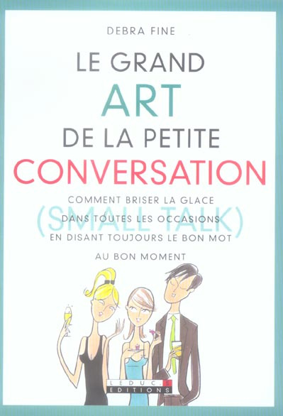 Le grand Art de la petite conversation (Small Talk). Comment briser la glace sans toutes les occasio