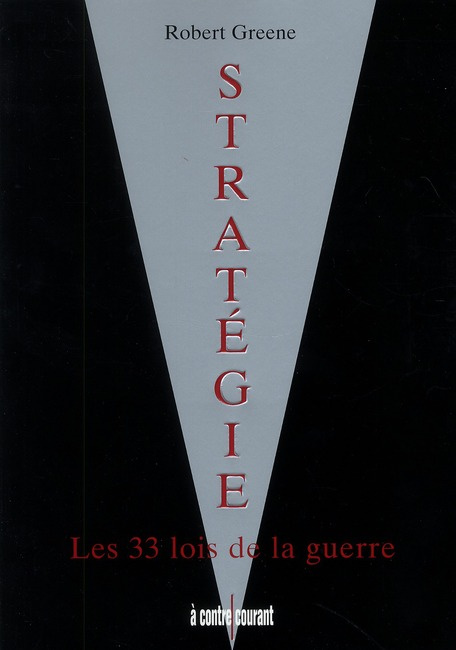 Stratégie. Les 33 lois de la guerre