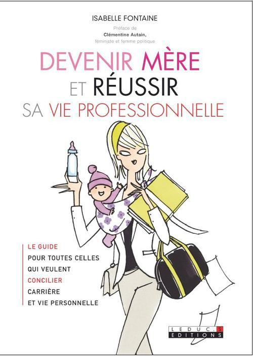 Devenir mère et réussir sa vie professionnelle