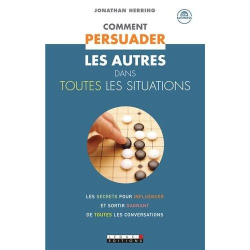 Comment persuader les autres dans toutes les situations