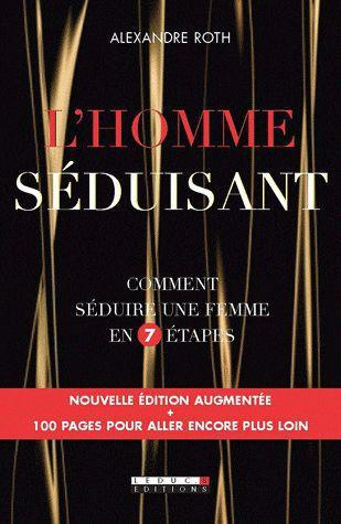 L'homme séduisant. Edition revue et augmentée