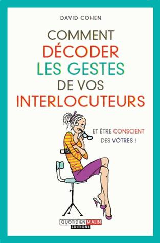 Comment décoder les gestes de vos interlocuteurs (et être conscient des vôtres)