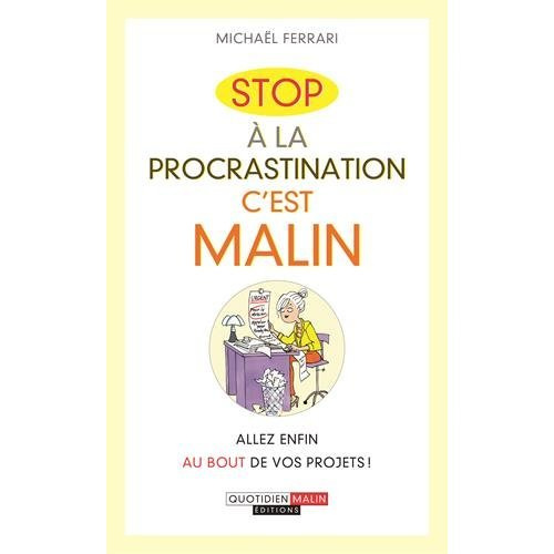 Stop à la proscratination, c'est malin. Allez enfin au bout de vos projets !