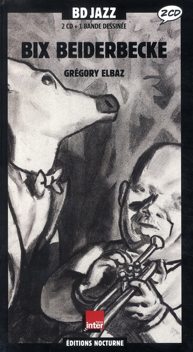 Bix Beiderbecke. Avec 2 CD audio
