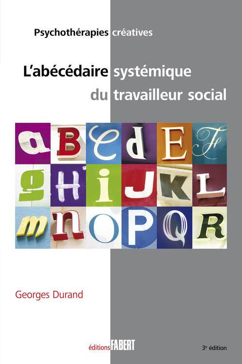 L'abécédaire systémique du travailleur social. 3e édition