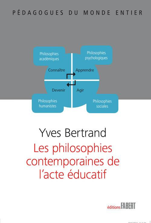 Les philosophies contemporaines de l'acte éducatif. Fondements, enjeux et stratégies