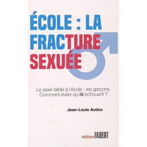 Ecole : la fracture sexuée. Le sexe faible à l'école : les garçons ! Comment éviter qu'ils échouent.