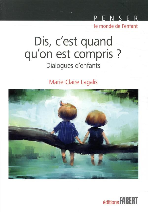 Dis, c'est quand qu'on est compris ? Dialogues d'enfants