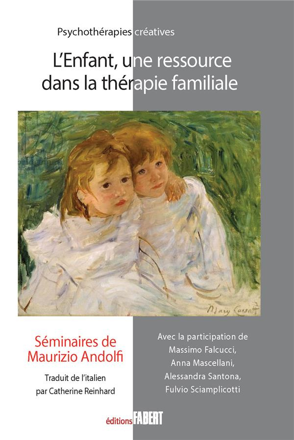 L'enfant, une ressource dans la thérapie familiale. Séminaires de Maurizio Andolfi