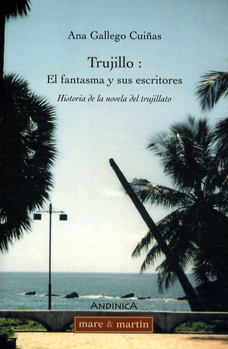 Trujillo : el fantasma y sus escritores. Historia de la novela del trujillato