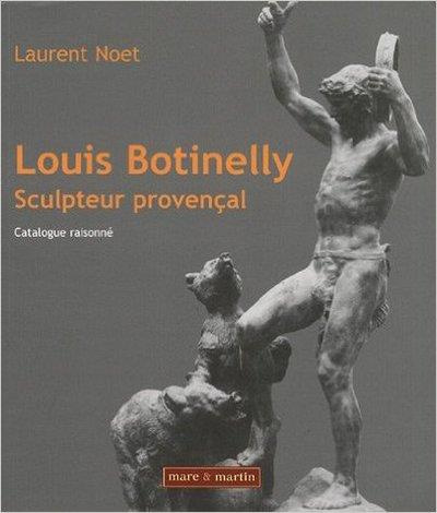 Louis Botinelly, sculpteur provençal. Catalogue raisonné